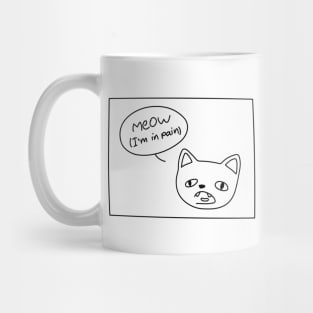 Meow (I'm in pain) Mug